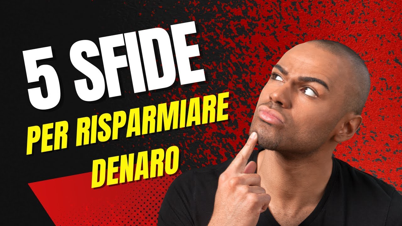 5 SFIDE PER RISPARMIARE DENARO IN MODO SEMPLICE!
