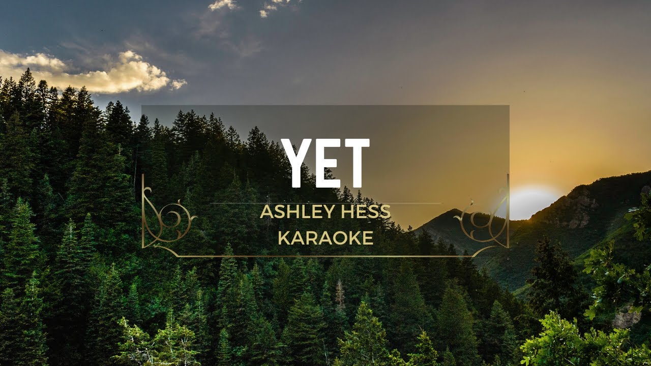 YET by Ashley Hess Karaoke