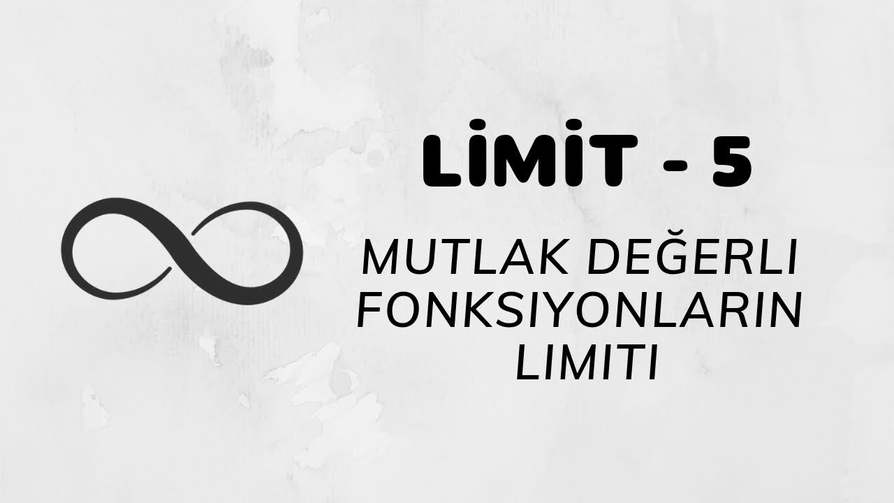 Limit - 5 (Mutlak Değerli Fonksiyonların Limiti)