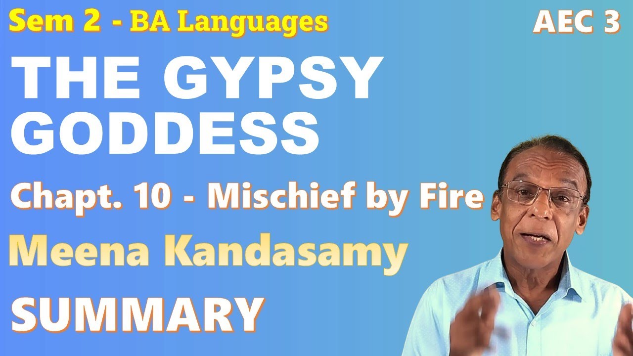 THE GYPSY GODDESS - Chapt. 10 Mischief by Fire - Meena Kandasamy - SUMMARY - മലയാളത്തിൽ  - AEC 3