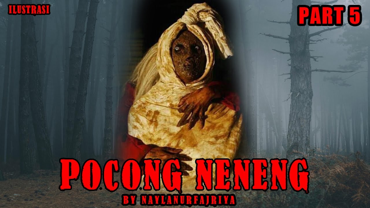 KISAH MISTERI POCONG NENENG PART 5 THREAD HORROR NAYLA NUR FAJRYA