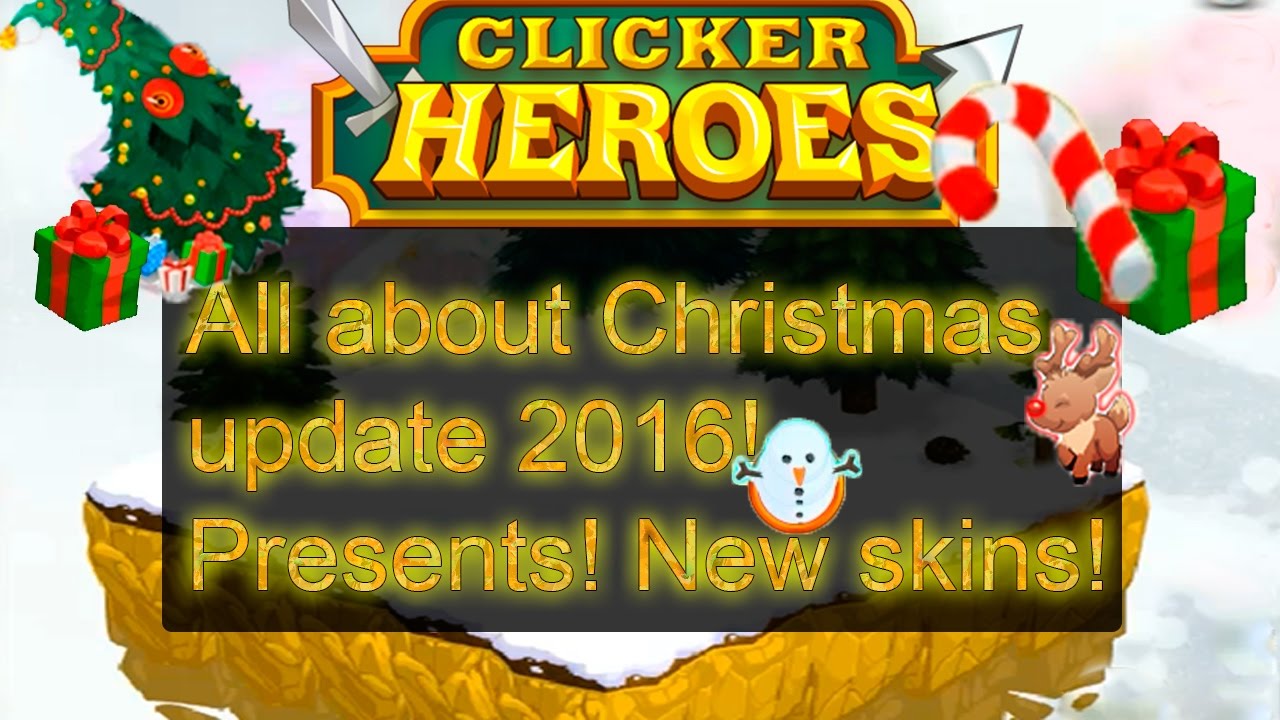 Clicker heroes - All about Christmas update 2016! Presents! New skins! Clickmas update!