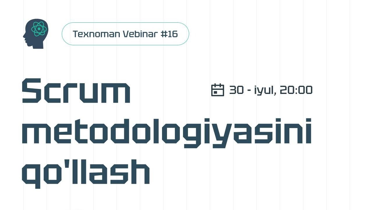 Scrum metodologiyasini qo’llash - Texnoman Vebinar #16. Scrum haqida.