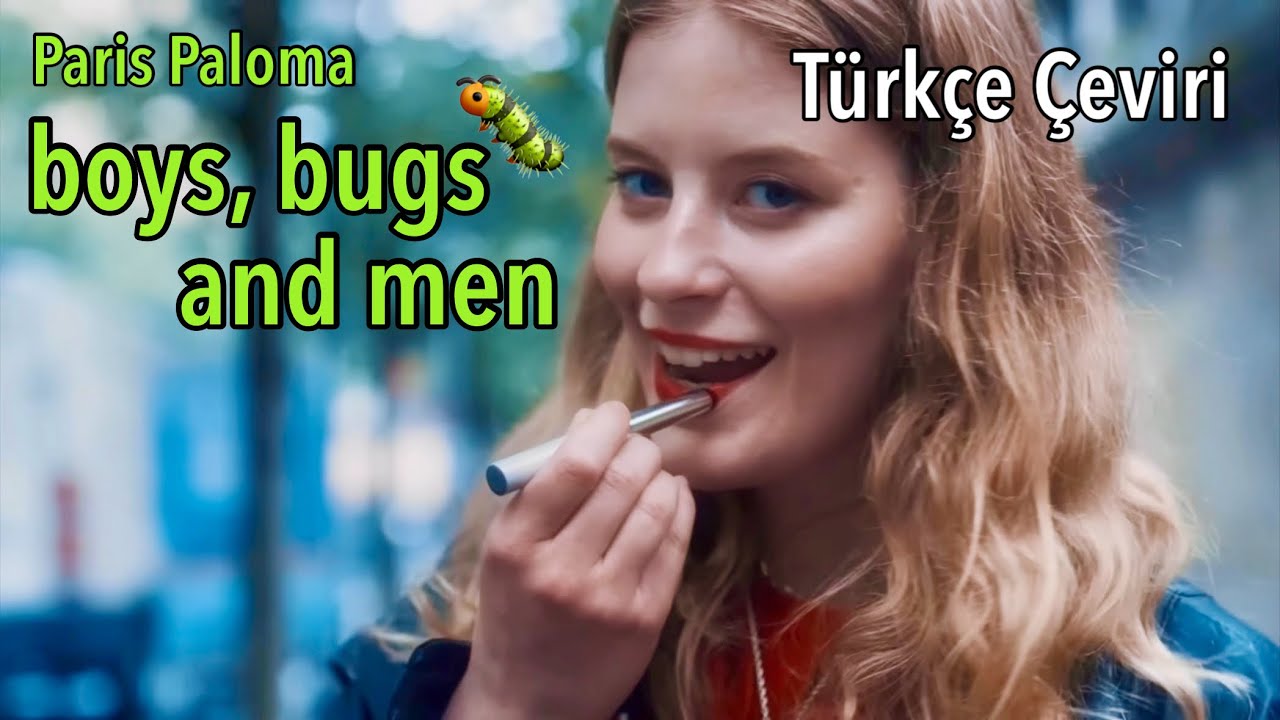 Paris Paloma - boys, bugs and men (Türkçe Çeviri)