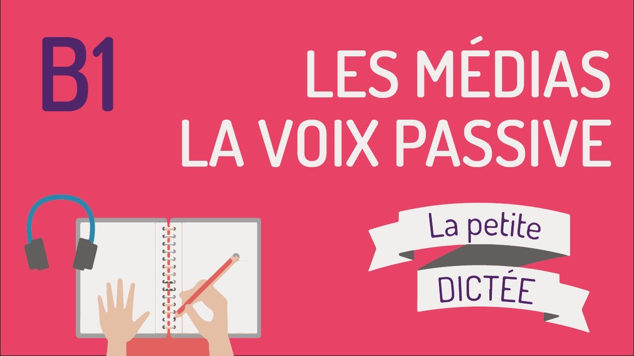 La Petite Dictée 15 : la voix passive et les médias 📺