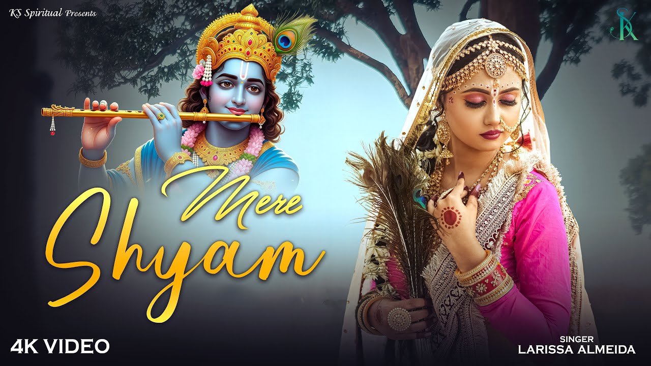 4K - Mere Shyam – Emotional Radha Krishna Bhajan | Larissa Almeida | KS Spiritual