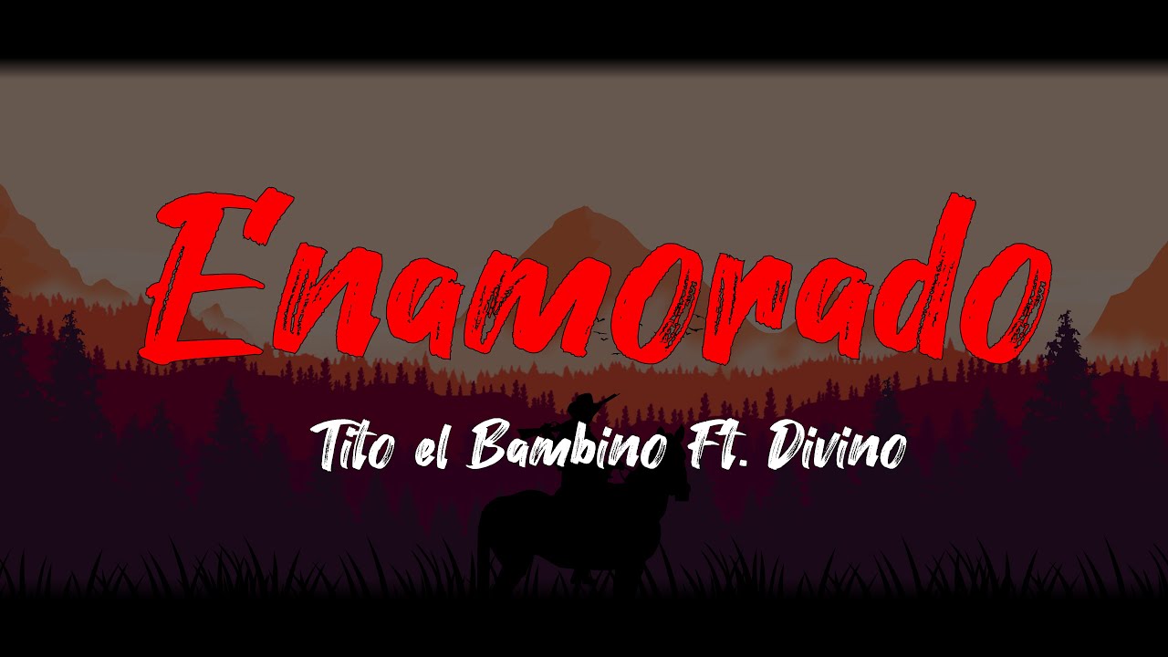 Tito el Bambino Ft. Divino - Enamorado [Remix]-(Letra)