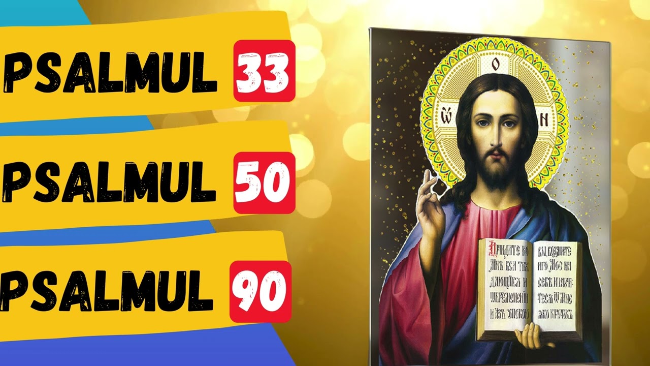 Psalmul 33, 50, 90 Cei mai puternici Psalmi Ortodocși