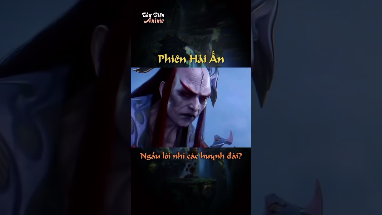 Phi&ecirc;n Hải Ấn ngầu l&ograve;i  #ThuVienAnime #hoathinhtrungquoc #hoathinh3D #hoathinh3dtrungquoc #HH3D