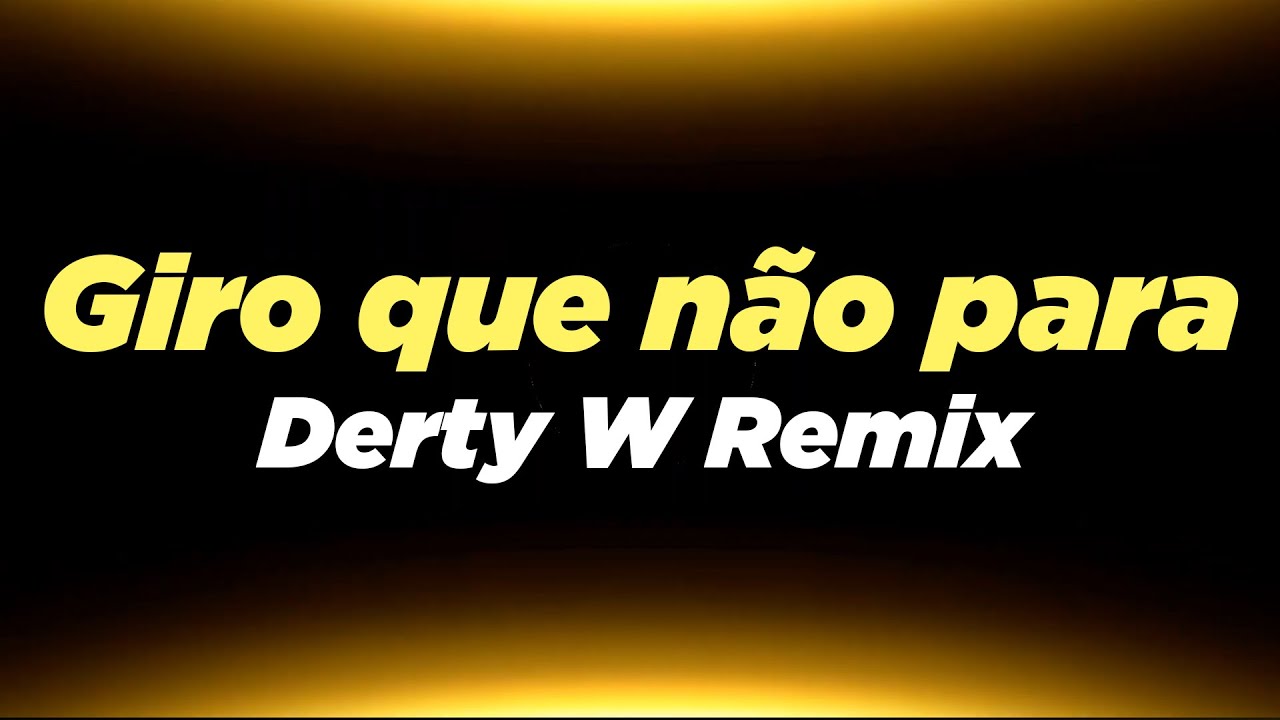 Sombra Certa - Giro que n&atilde;o para (Derty W Remix)