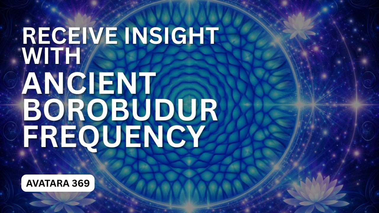 Receive Insight | Ancient Borobudur Frequency | Crown Chakra Activation