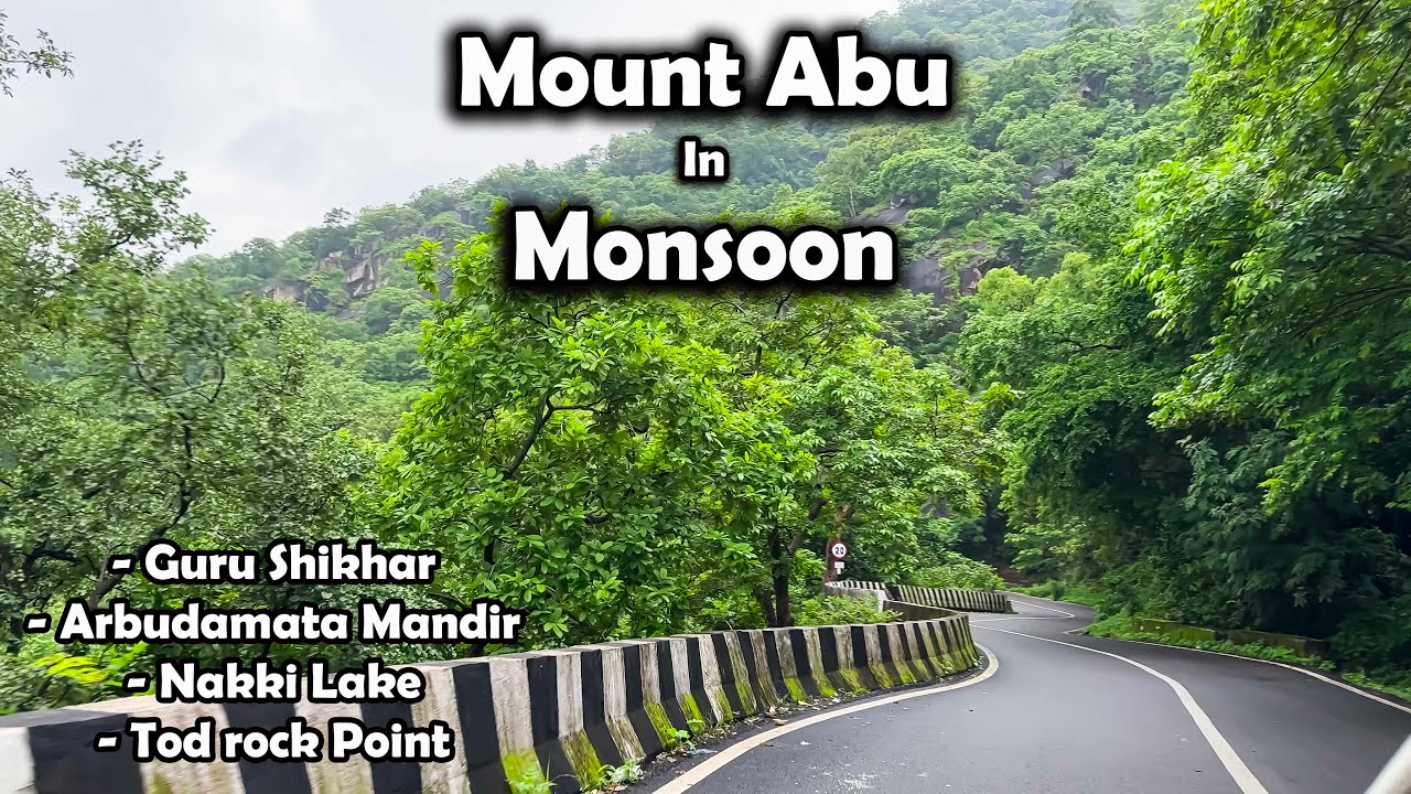 Mount Abu In Monsoon | Tod Rock Point | Guru Shikhar | Arbuda Devi Temple | Nakki Lake | Abu Road