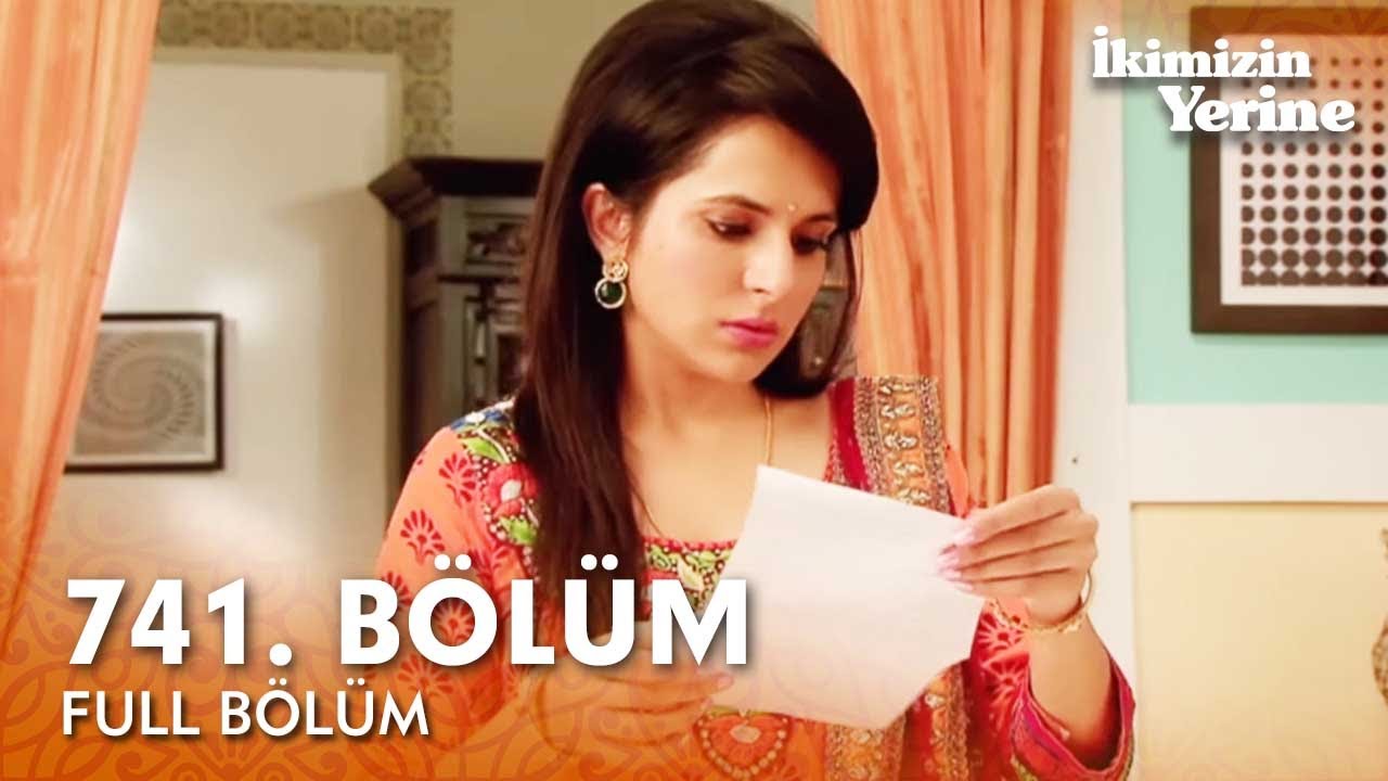 İkimizin Yerine Hint Dizisi | 741. Bölüm