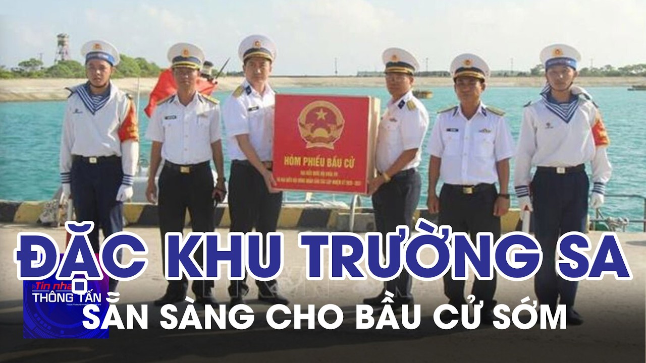 Đặc khu Trường Sa sẵn sàng cho bầu cử sớm | Tin nhanh Thông tấn