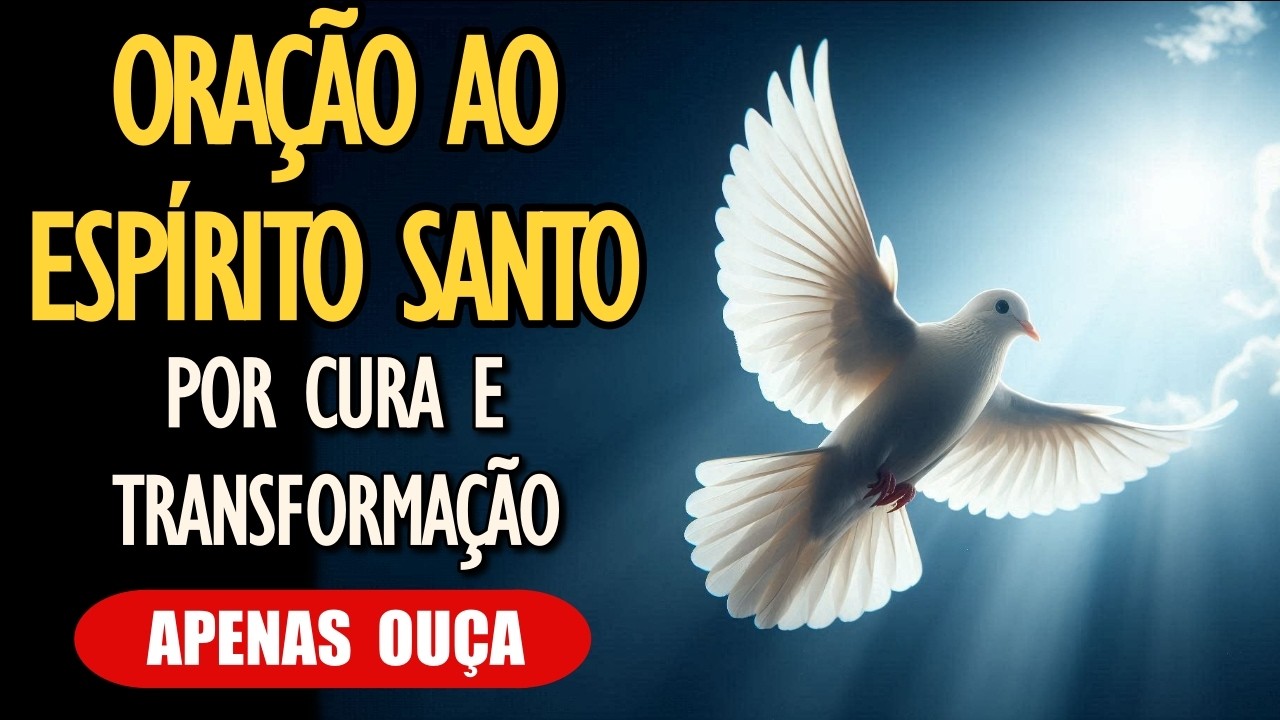 🙏 Ora&ccedil;&atilde;o ao Esp&iacute;rito Santo: Por Cura Profunda e Transforma&ccedil;&atilde;o Interior #ora&ccedil;&atilde;o #esp&iacute;ritosanto