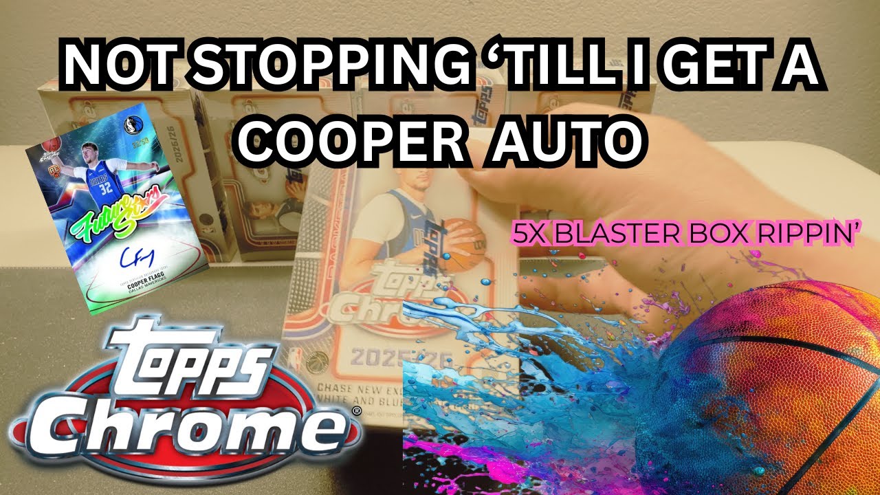 I’m Not Stopping Until I Pull a Cooper Flagg Auto… | Topps Chrome Basketball Rip 5 Blaster Boxes.