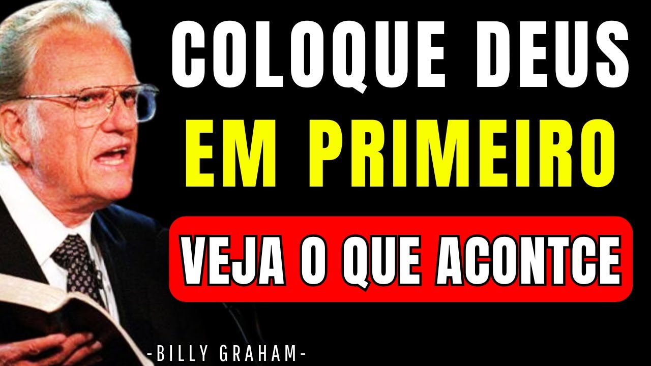 Coloque Deus em primeiro lugar e observe como sua vida se transforma | BILLY GRAHAM