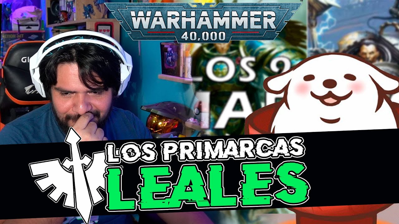 PRIMARCAS LEALES de Warhammer40K por quien NI SABE porque hay un 40K en el Titulo y un EXTRA