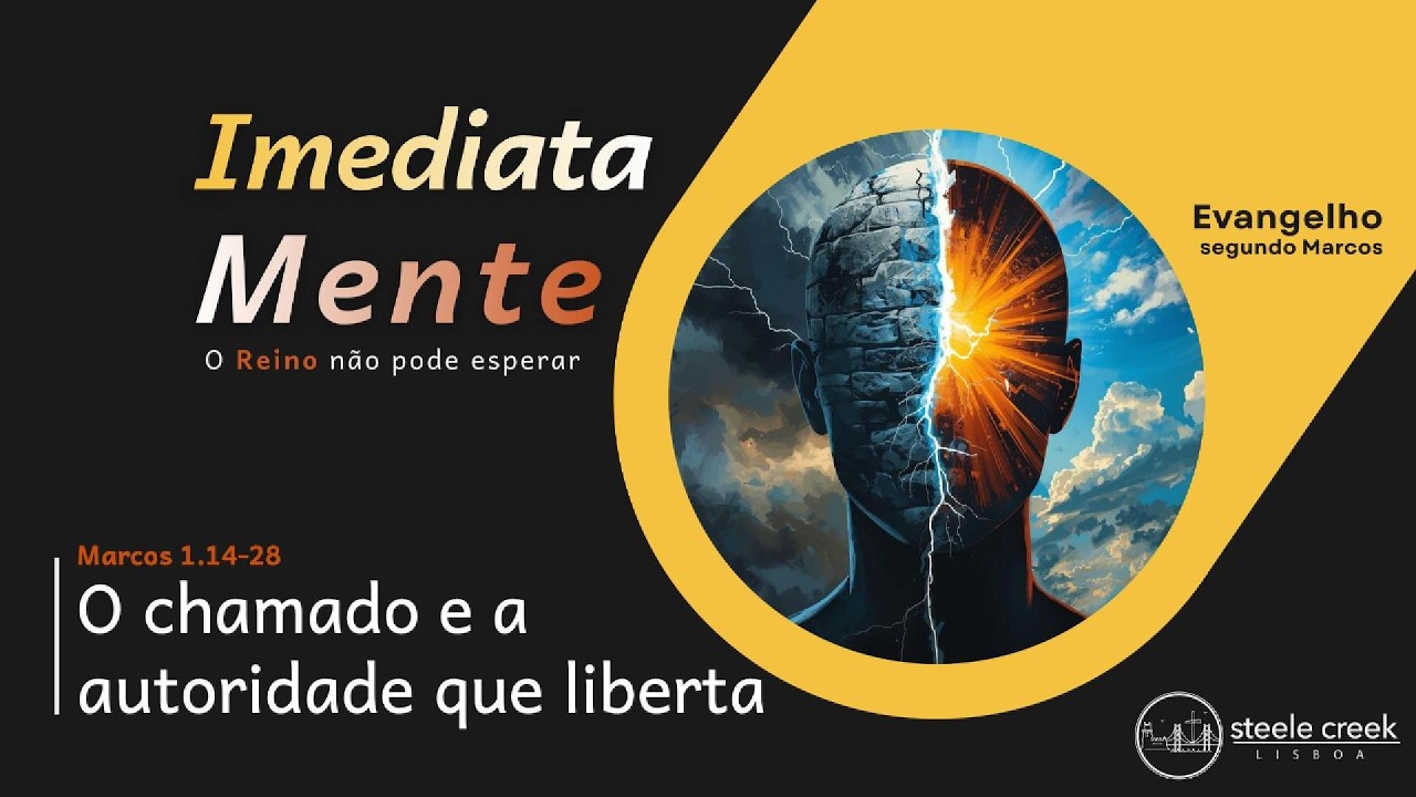 ImediataMente - O chamado e a autoridade que liberta [Marcos 1.14-28]