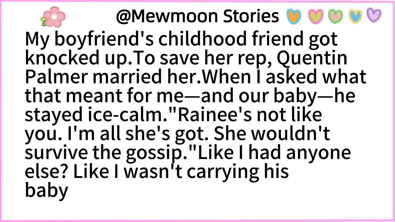 My boyfriend's childhood friend got knocked up.To save her rep, Quentin Palmer married her.When