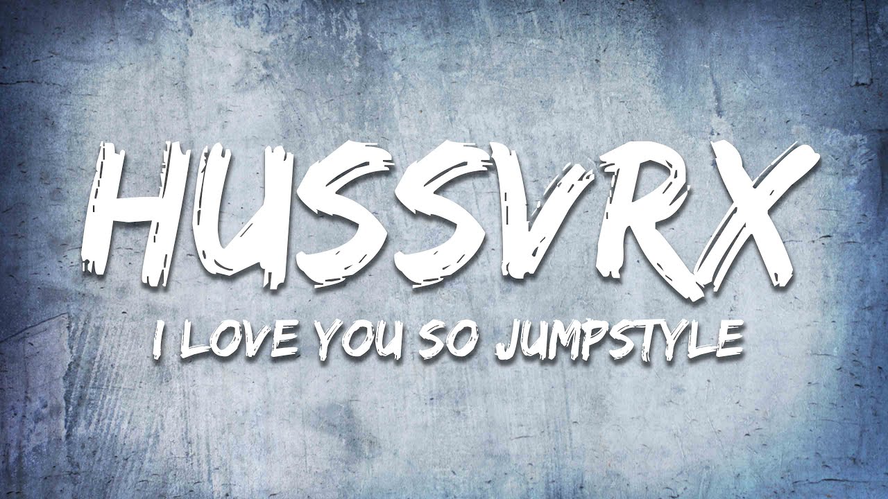 HUSSVRX - I LOVE YOU SO JUMPSTYLE (Ultra Slowed)