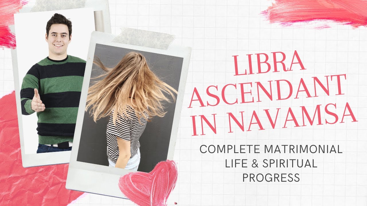 Libra Ascendant in D9 chart/Navamsa Chart - Caricature of your Soul- Your complete matrimonial life