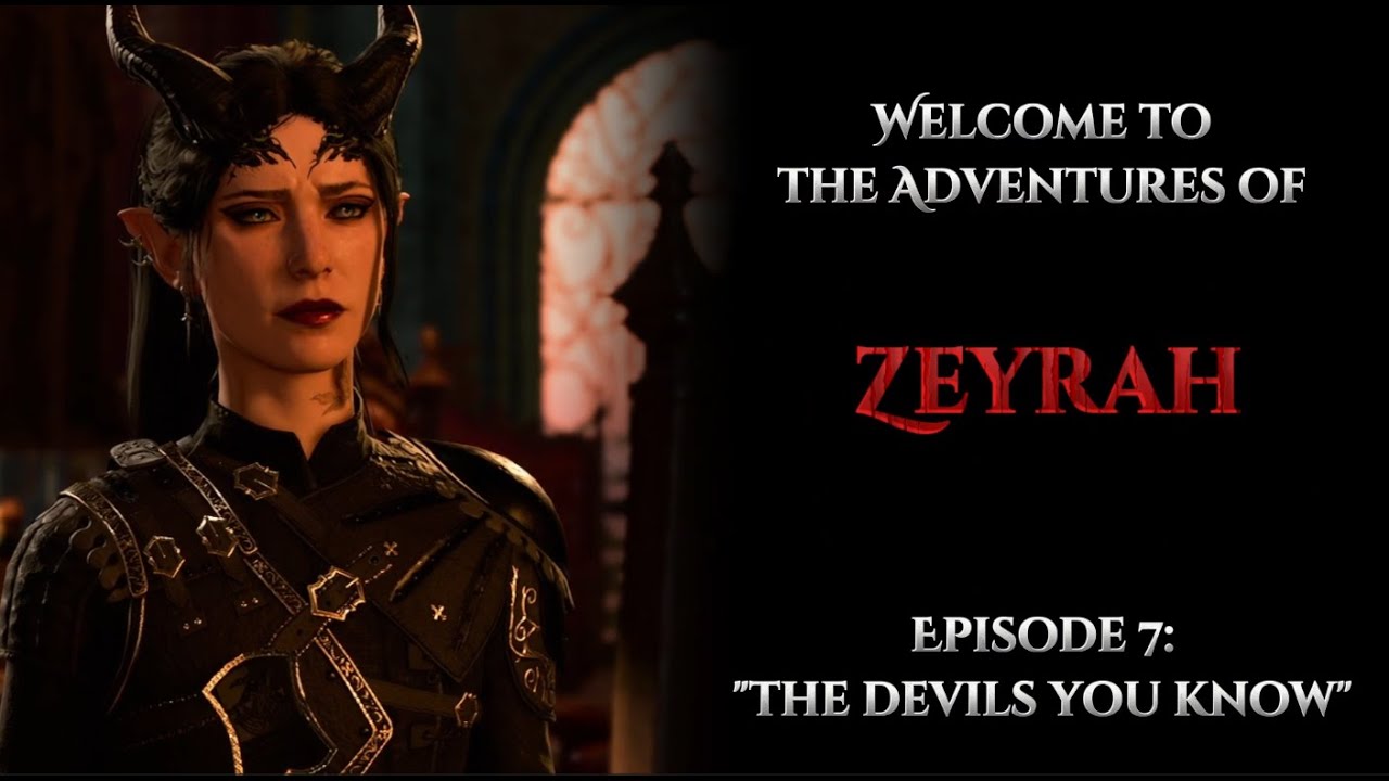 The Adventures of Zeyrah || Episode 7: The Devils You Know
