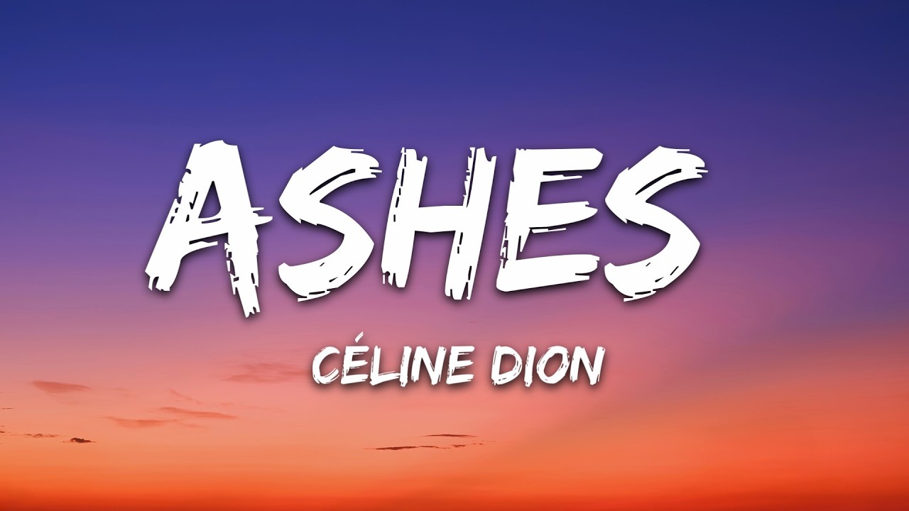 C&eacute;line Dion - Ashes (Lyrics)