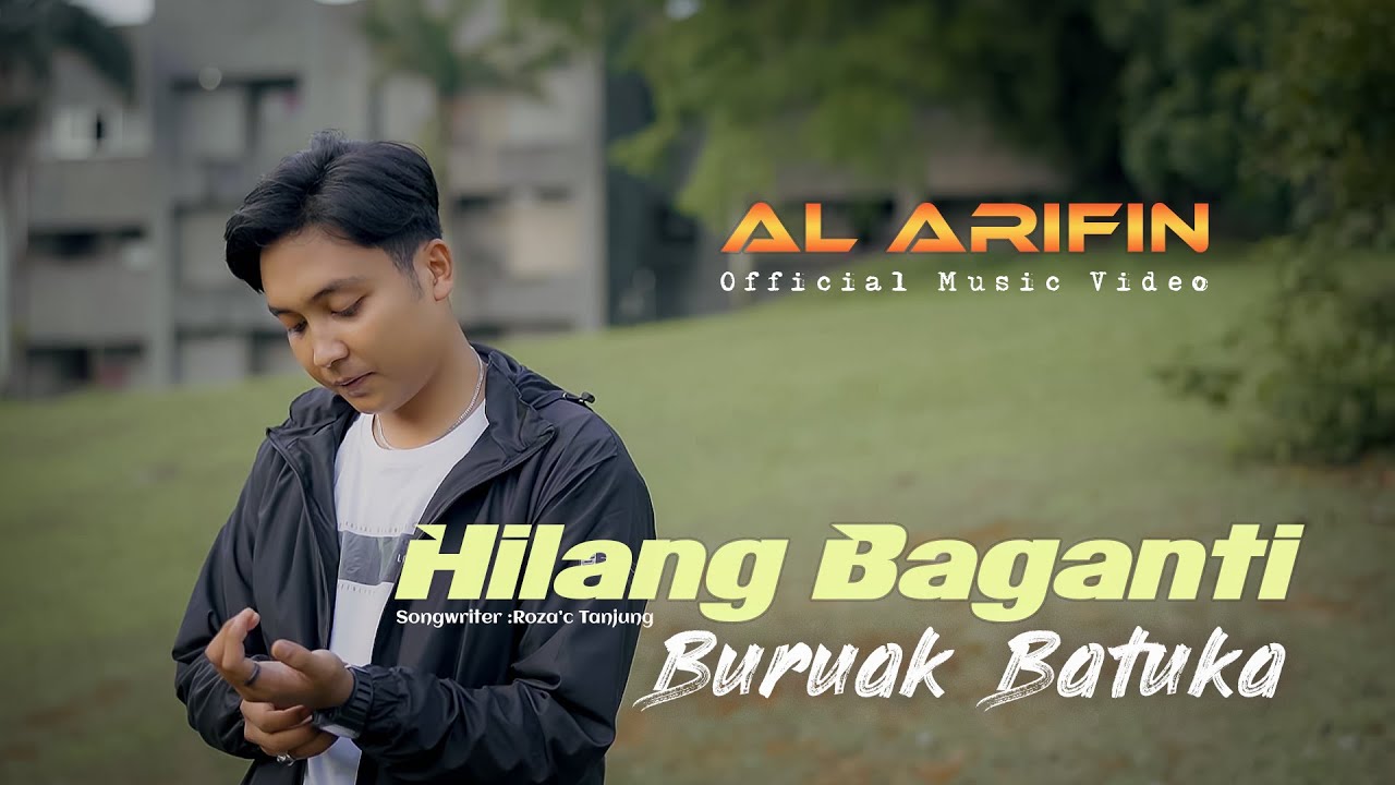 Al Arifin - Hilang Baganti Buruak Batuka (Official Music Video )