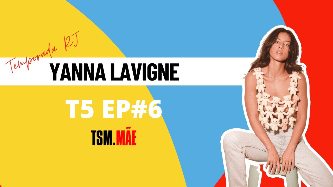 YANNA LAVIGNE - A maternidade pode ser uma grande distração de quem somos