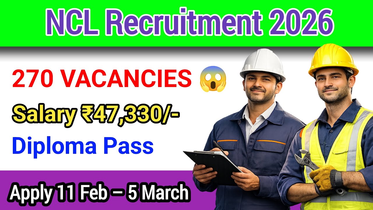 NCL Assistant Foreman Recruitment 2026: 270 Posts, Salary ₹47,330, Apply Online