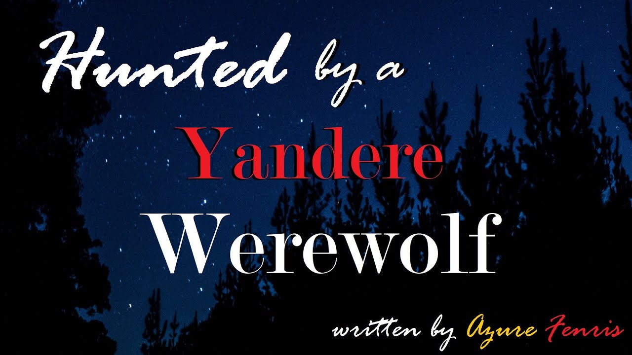 Hunted by a Yandere Werewolf Girl ASMR Roleplay Pt 4 -- (Female x Male)