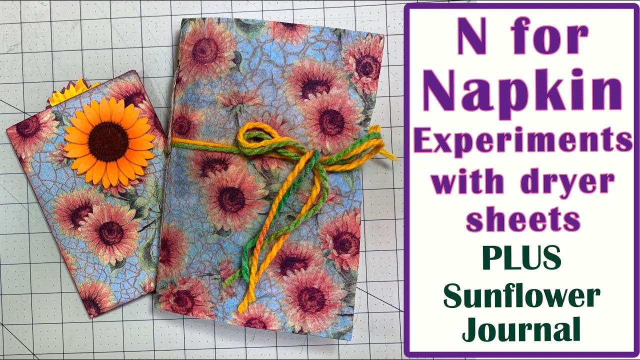 N for Napkin Experiments Tutorial with Dryer Sheets, Fabric, Making a Journal, and Flip through