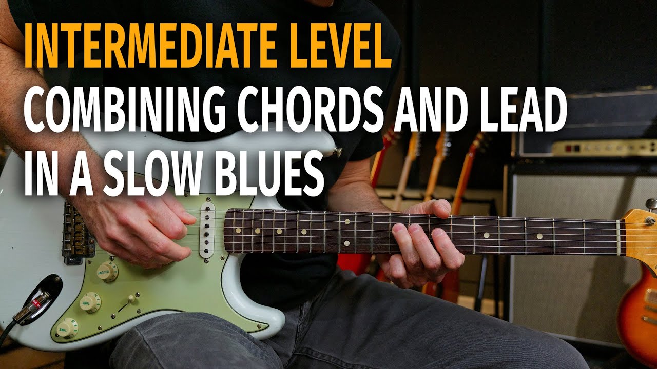 Combine Blues Licks with Chords in a Slow Blues -  Part 2