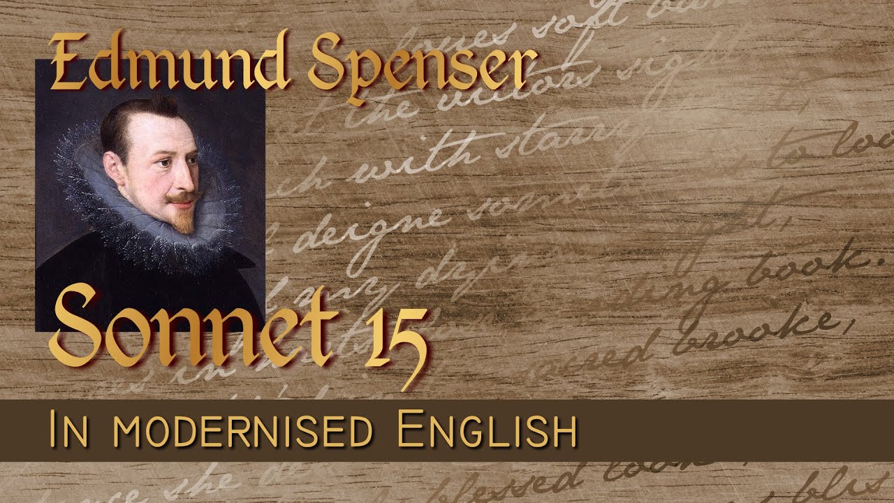 Poetry: Edmund Spenser Amoretti Sonnet 15 - Modernised English with Notes