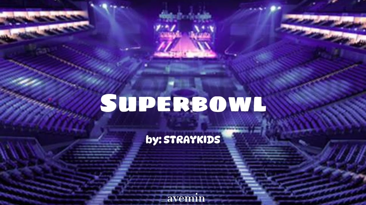 Superbowl - STRAYKIDS | but you're in an empty arena