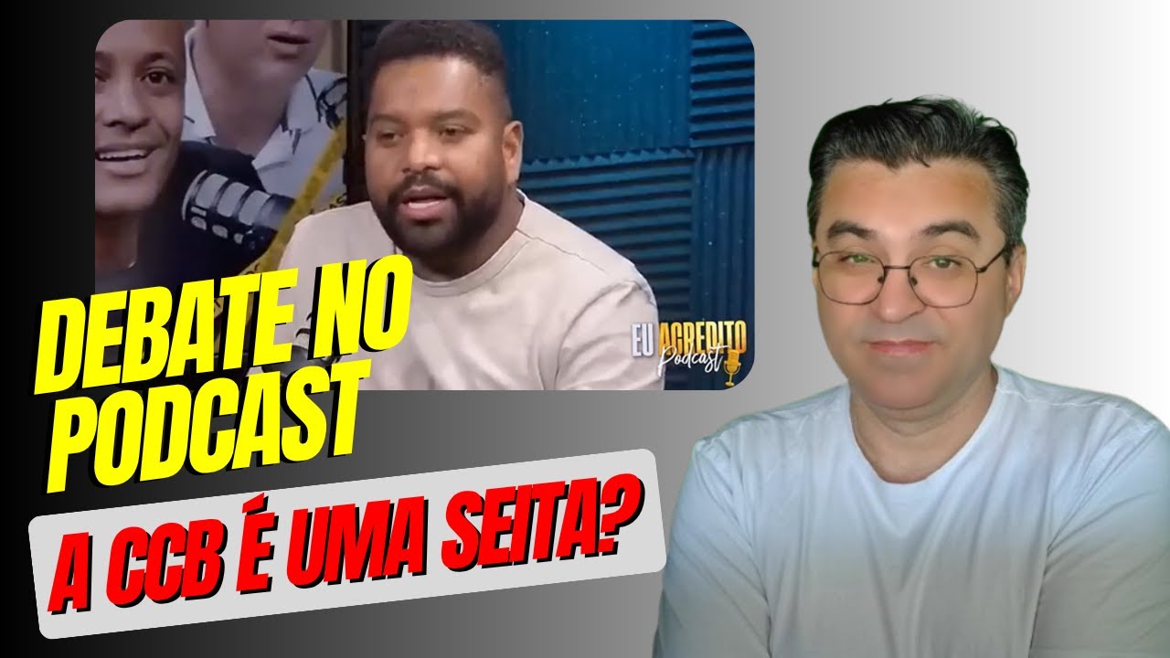 DEBATE: A CCB É UMA SEITA? (2 pastores e 1 enfluencer debate no PodCast EU ACREDITO)