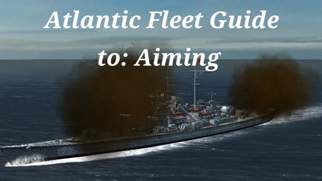 Atlantic Fleet Guide to: Aiming