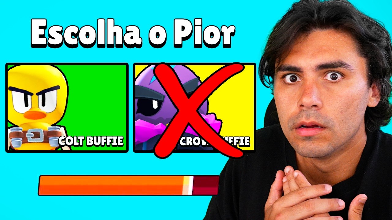 EU TENHO QUE ESCOLHER O PIOR BUFFIE NO BRAWL STARS
