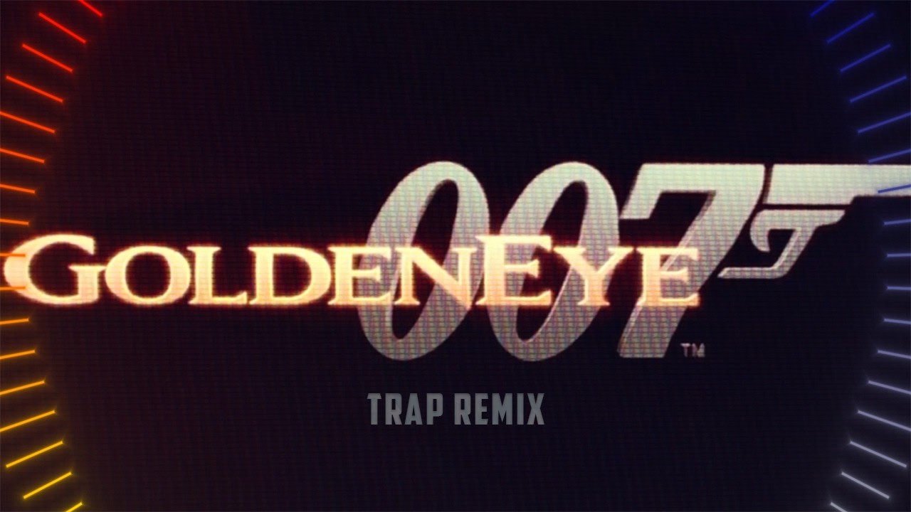 GoldenEye 007 Trap Remix