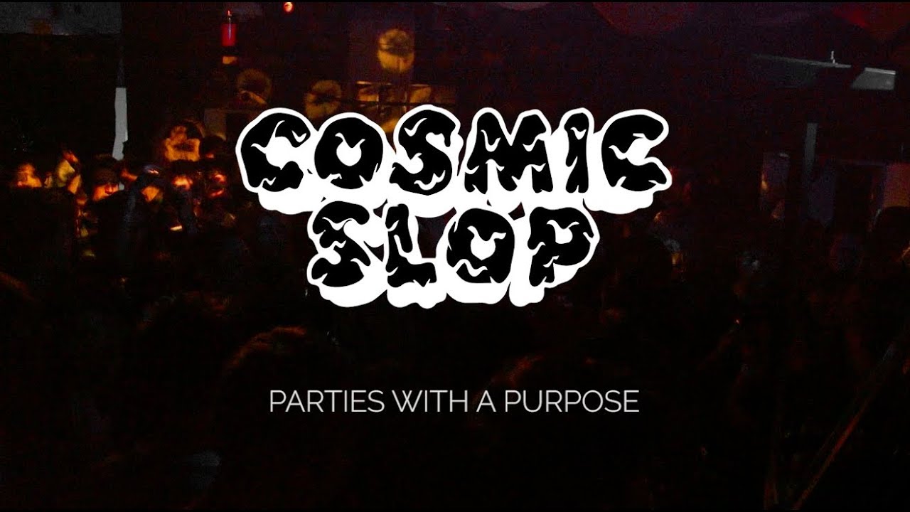 Cosmic Slop: Parties with a Purpose