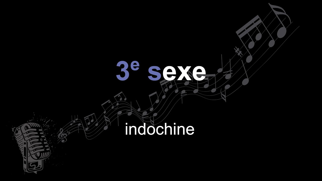 indochine | 3e sexe | lyrics | paroles | letra |