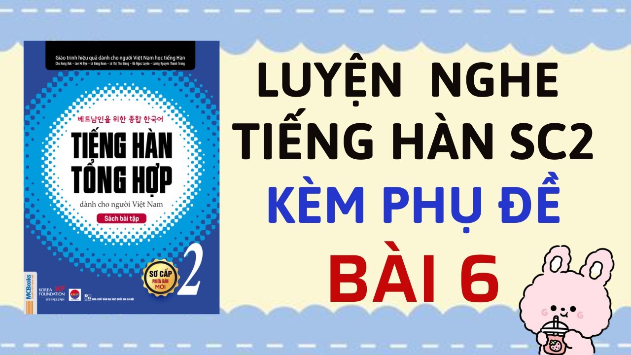 LUYỆN NGHE TIẾNG HÀN SƠ CẤP 2 KÈM PHỤ ĐỀ [BÀI 6] | Sách Tiếng Hàn Tổng Hợp