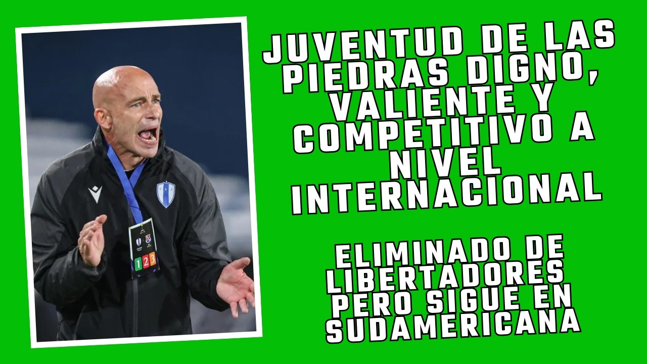 COMENTARIO DIM 2 JUVENTUD 1. EL EQUIPO URUGUAYO FUE VALIENTE PARA JUGAR E HIZO UNA GRAN LIBERTADORES