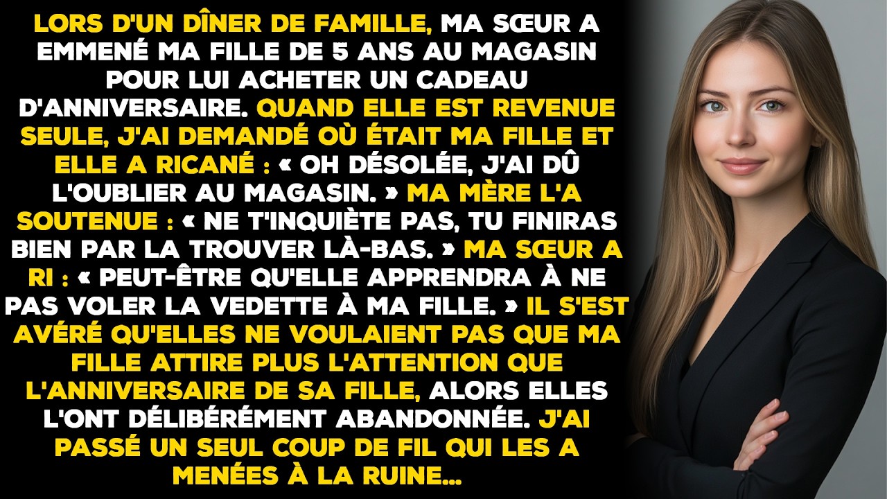 Lors d'un dîner de famille, ma sœur a emmené ma fille de 5 ans au magasin pour lui acheter un