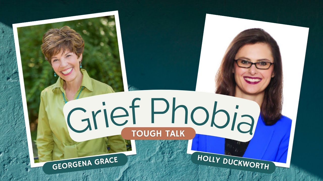 Grief phobia Tough Talk |  Pandemic Life Insights with Georgena Grace