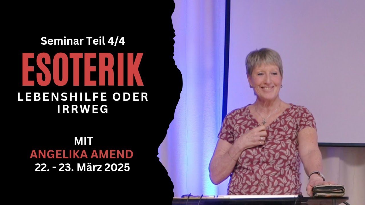 Esoterik - Lebenshilfe oder Irrweg - Seminar 4/4 | Angelika Amend