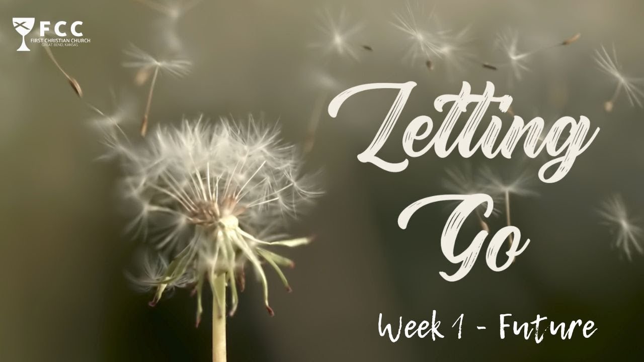 Week 1 - Letting God - The Future