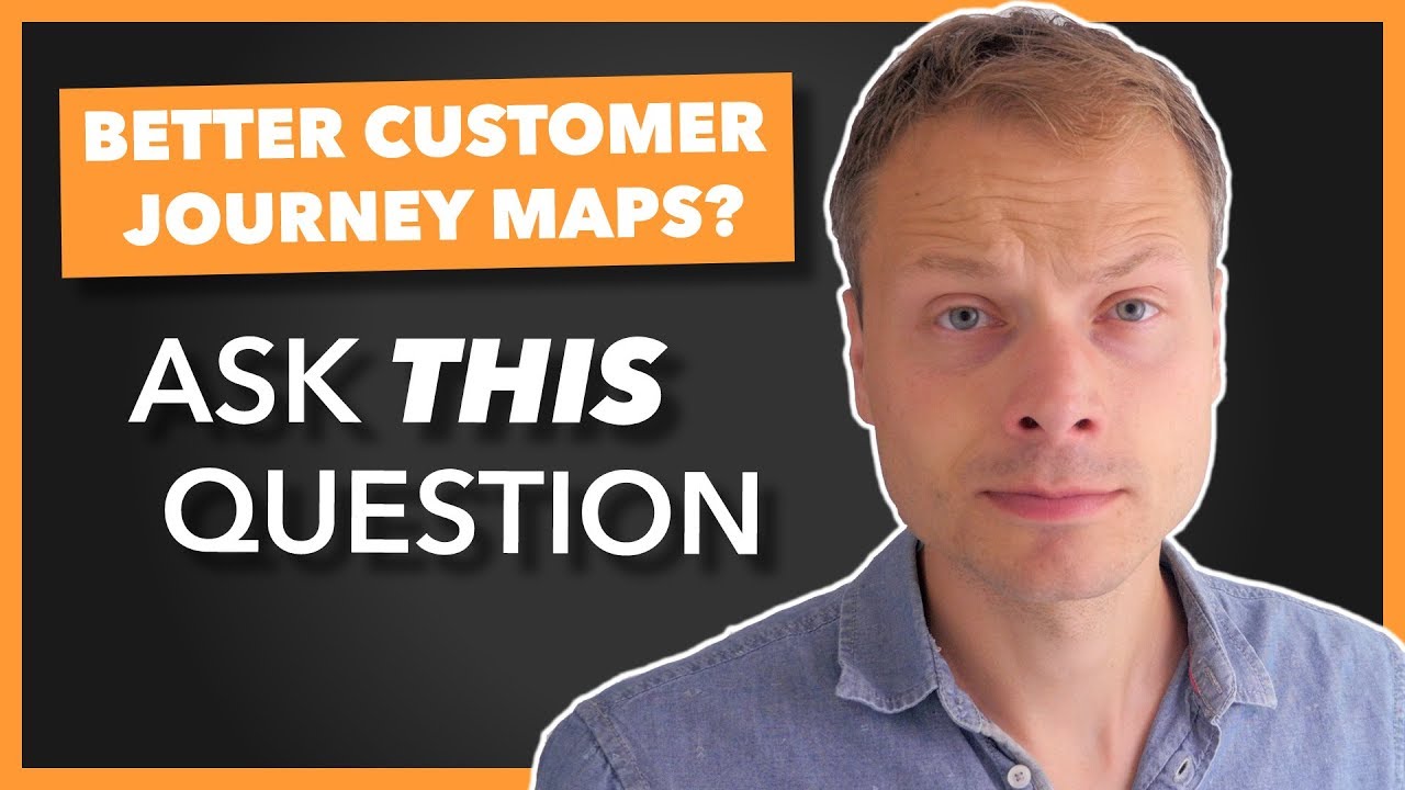 Always ask this question before creating a Customer Journey Map