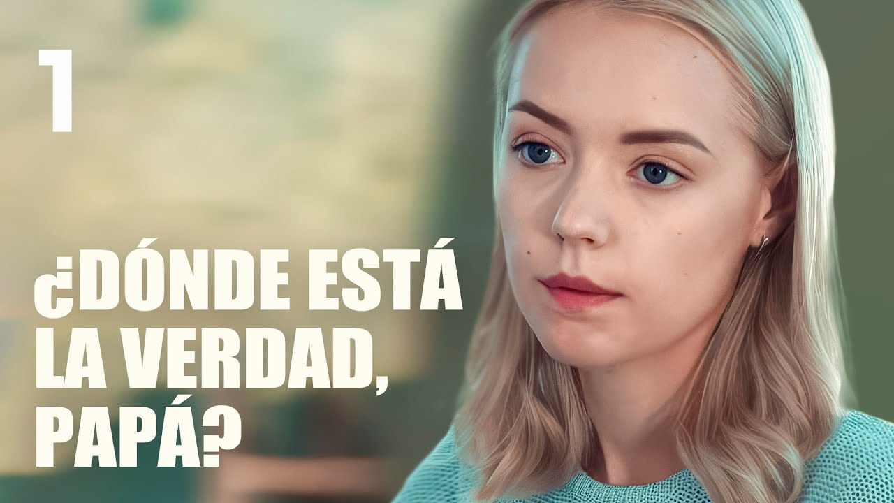 ¿Dónde está la verdad, papá? | Capítulo 1 | Película romántica en Español Latino